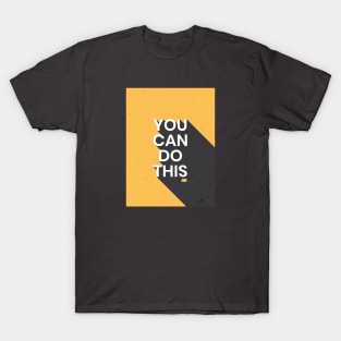 You Can Do This | Inspirational Quote #2 T-Shirt
